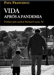 VIDA APÓS A PANDEMIA de Papa Francisco