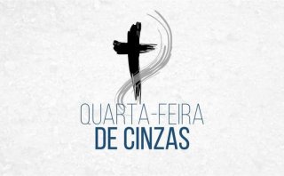 QUARTA-FEIRA DE CINZAS, QUARESMA, INÍCIO DE CAMINHADA PARA A PÁSCOA DO SENHOR