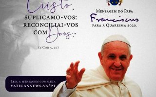 Mensagem do Papa Francisco para a Quaresma 2020