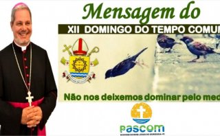 MENSAGEM DO XII DOMINGO DO TEMPO COMUM - DOM MARCOS TAVONI