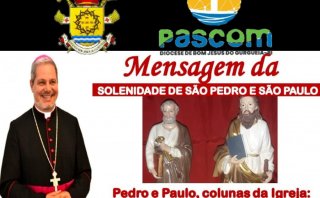 MENSAGEM SOLENIDADE DE SÃO PEDRO E SÃO PAULO - DOM MARCOS TAVONI 