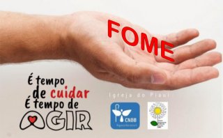 ERRADICAR A FOME É SEMPRE TEMPO DE CUIDAR - Diocese de Bom Jesus do Gurguéia