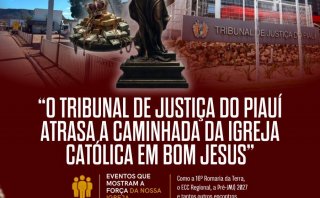 DOM MARCOS TAVONI: "O TJ-PI ATRASA A CAMINHADA DA IGREJA CATÓLICA EM BOM JESUS"