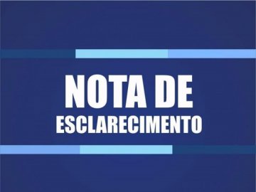 FAKE NEWS - NOTA DE ESCLARECIMENTO