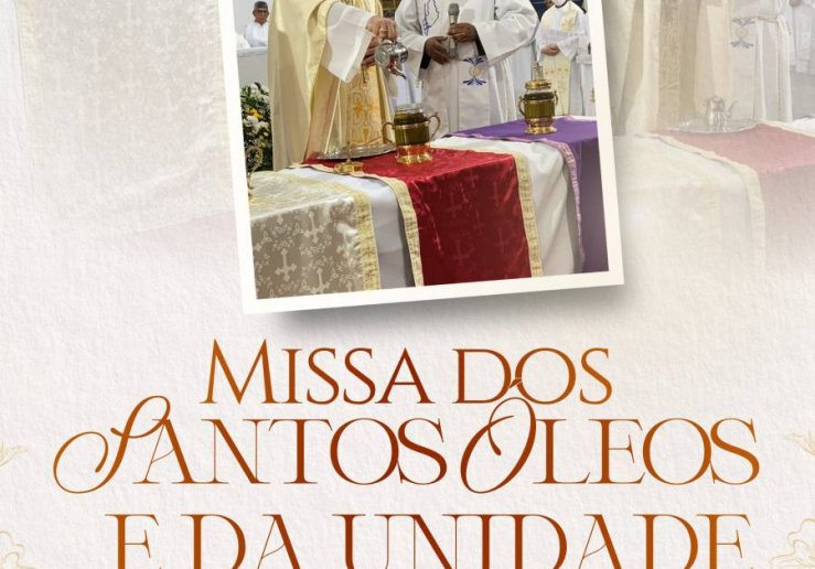 DIOCESE DE BOM JESUS DO GURGUÉIA DIVULGA CARTA CONVITE PARA A MISSA DOS SANTOS ÓLEOS E DA UNIDADE E DESTACA SEU SIGNIFICADO NA VIDA DA IGREJA